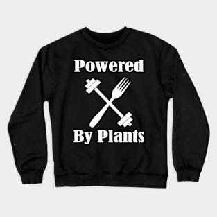 Powered By Plants, Vegan Diet, Stay Humble Crewneck Sweatshirt